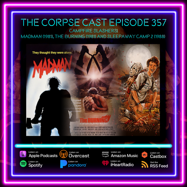 The Corpse Cast 357 – Campfire Slashers! – Madman (1981), The Burning (1981), and Sleepaway Camp 2: Unhappy Campers (1988) The Corpse Cast 357 – Campfire Slashers! – Madman (1981), The Burning (1981), and Sleepaway Camp 2: Unhappy Campers (1988)
