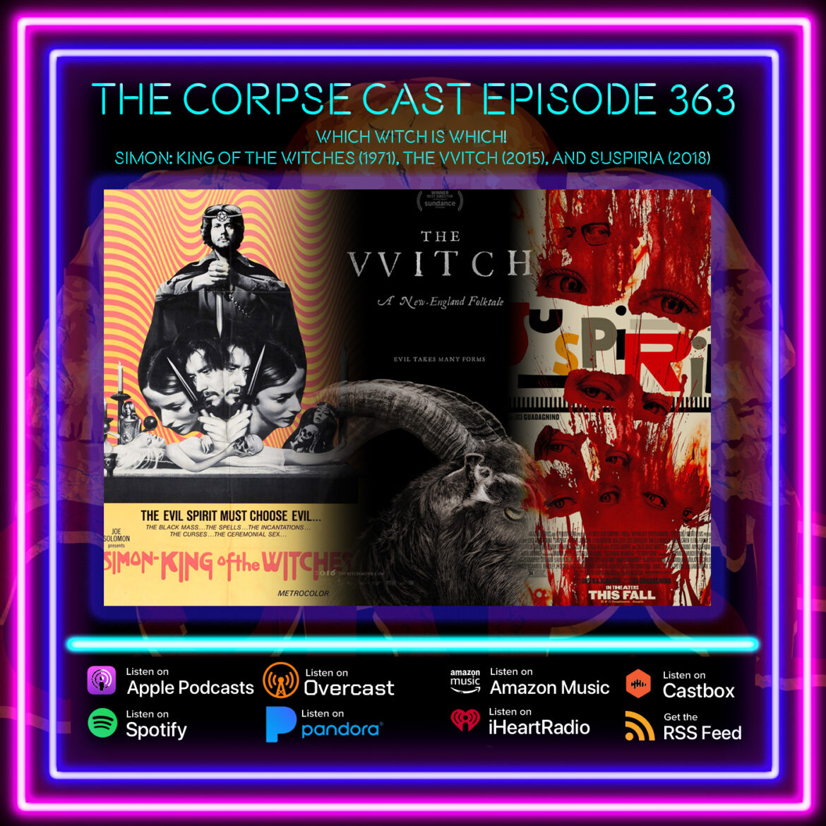 The Corpse Cast Episode 363 – Which Witch is Which! – Simon: King of the Witches (1971), The VVitch (2015), and Suspiria (2018)