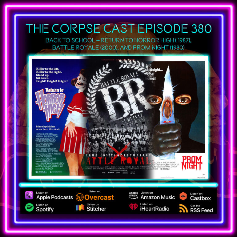 The Corpse Cast Episode 380 – Back to School! – Return to Horror High (1987), Battle Royale (2000), and Prom Night (1980)