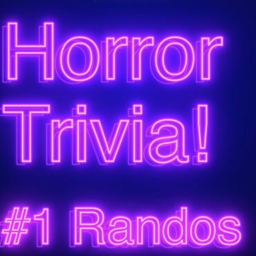 Horror Trivia Shorts – #1 Randos