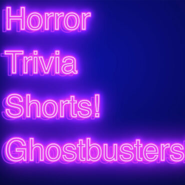 Horror Trivia Shorts – #2 Ghostbusters (1984)