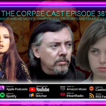 The Corpse Cast Episode 381 – The Muses of Jess Franco