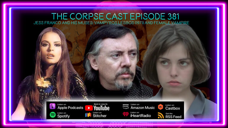The Corpse Cast Episode 381 – The Muses of Jess Franco