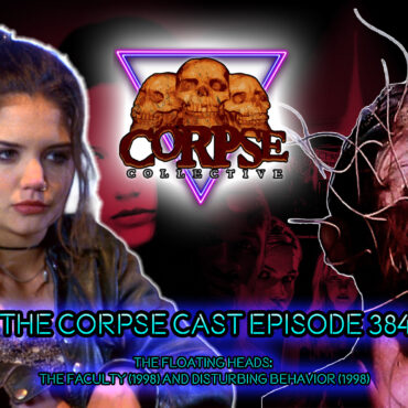 The Corpse Cast Episode 384 – The Floating Heads – TThe Faculty (1998) and Disturbing Behavior (1998)