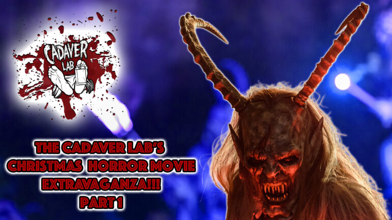 The Cadaver Lab’s Christmas Horror Movie Extravaganza Part 1!