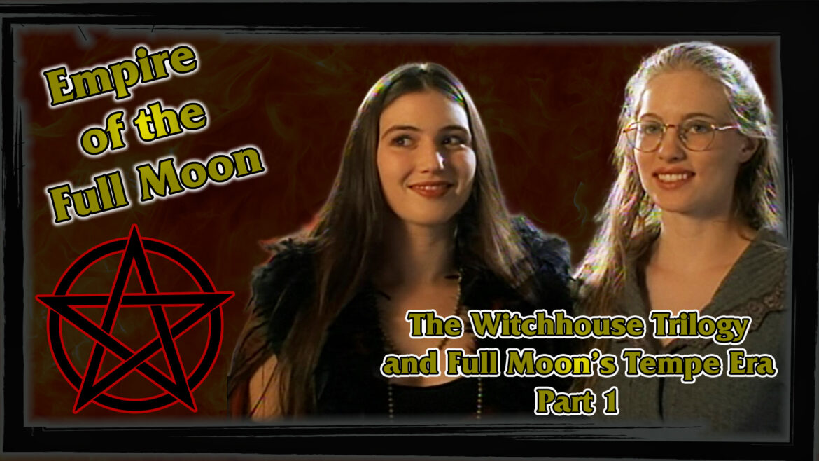 Empire of the Full Moon Episode 31 – The Witchouse Trilogy and The Tempe Era Part 1