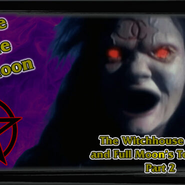 Empire of the Full Moon Episode 31 – The Witchouse Trilogy and The Tempe Era Part 2