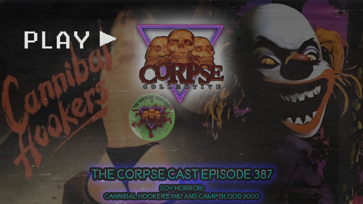 The Corpse Cast Episode 388 – Shot on Video Horror – Cannibal Hookers (1987) and Camp Blood (2000)