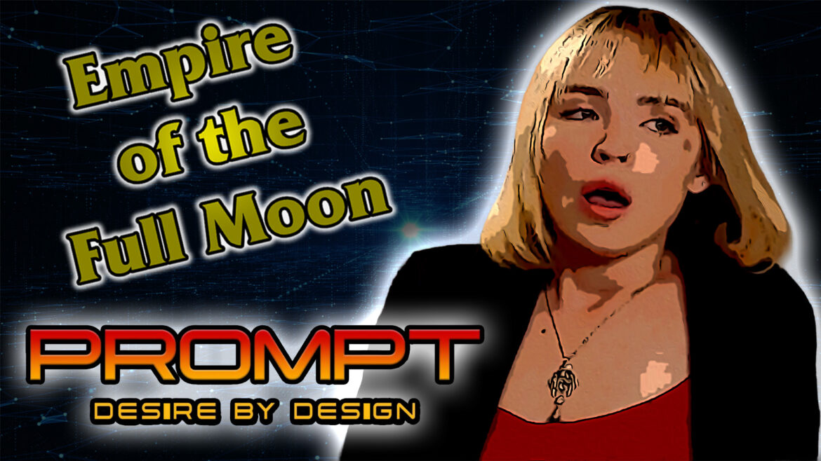 Empire of The Full Moon Episode 34 – Prompt (2025)
