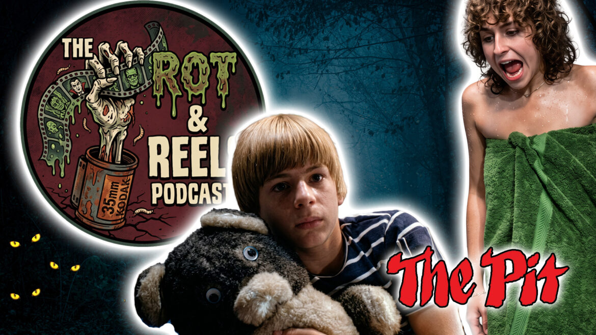 The Rot & Reels Podcast Episode 1 – The Pit (1981)